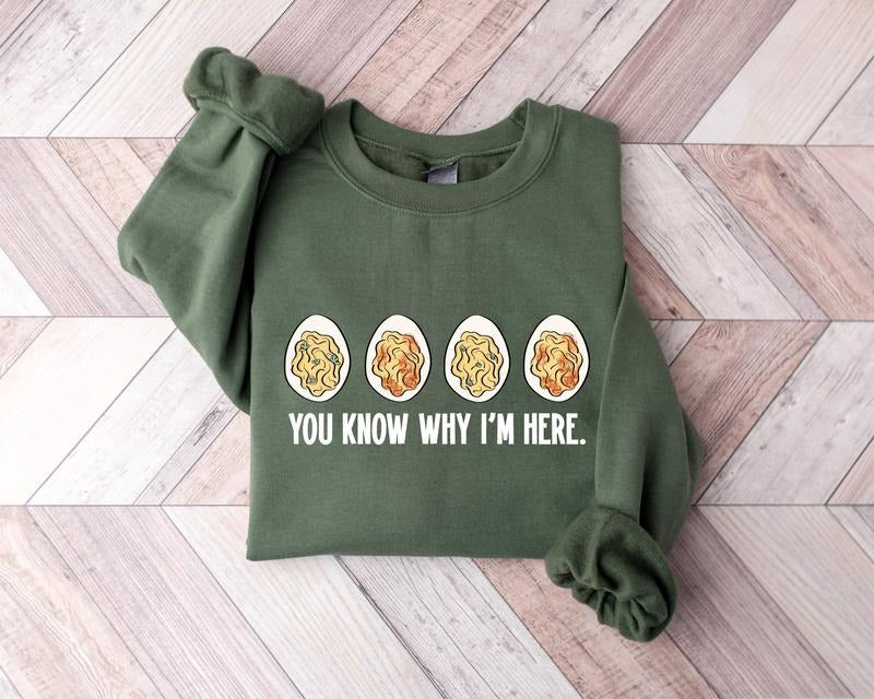 You Know Why I'm Here Sweatshirt, Deviled Shirt, Thanksgiving Deviled Eggs Shirt, Fall Shirt, Thankful Thanksgiving...