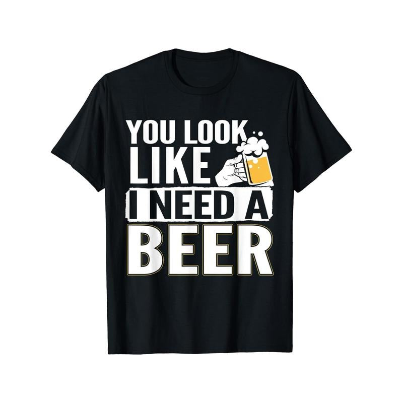 You Look Like I Need A Beer Tshirt Oktoberfest Beer Festival-220g T-shirt, Printed Graphic Tee for Sport Lovers made in...