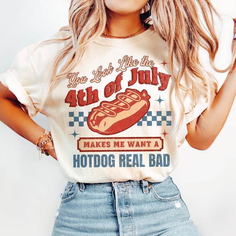 You Look Like The 4th Of July Makes Me Want A Hot Dog Real Bad Shirt, 4th Of July Shirt, Retro 4th July Hot Dog Lovers...