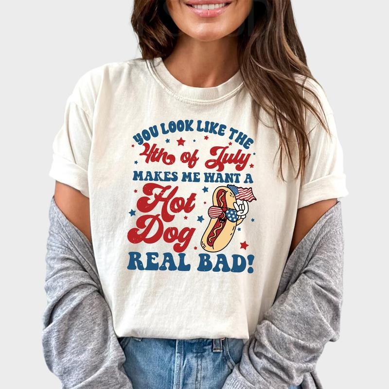 You Like 4th July Makes Me Want Hot Dog Real Bad Shirt Hot Dog Lover Printed Independence Day Unhinged Shirt Patriotic Comfy Fabric Tops Womenswear Menswear Cotton Fabric Shirt Hoodie Sweatshirt