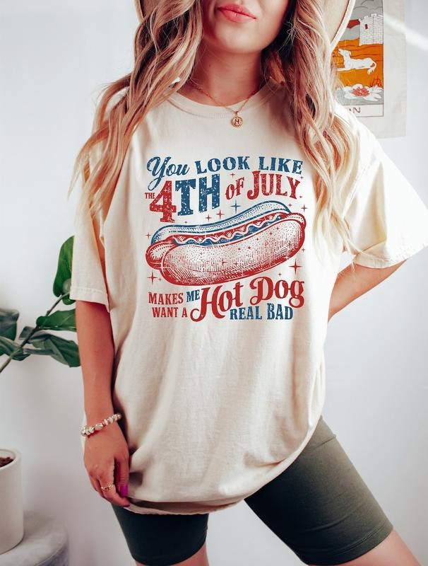 You Look Like The 4th Of July Makes Me Want A Hot Dog Real Bad Shirt, Independence Day T-Shirt Hoodie Sweatshirt