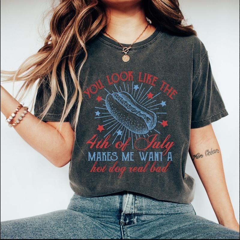 You Look Like The 4th Of July Shirt, Funny 4th Of July Tshirt, Makes Me Want a Hotdog Tee, Independence Day Tee Hoodie...