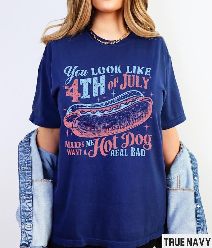 You Look Like The 4th Of July Shirt, Makes Me Want a Hotdog Real Bad Tshirt, Retro Vintage Graphic Tee, Plus Size T-shirt...