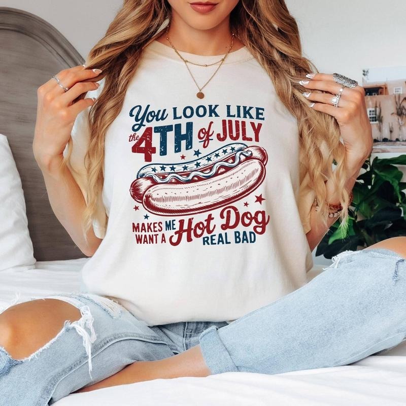 You Look Like The 4th Of July, Makes Me Want A Hot Dog Real Bad Shirt, Independence Day Tee, Funny 4th July Shirt, Hot...