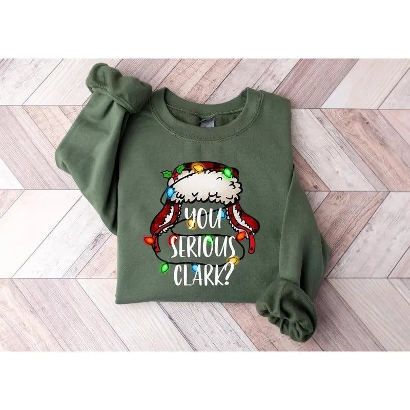 You Serious Clark Sweatshirt Funny Holiday Pullover Christmas Vacation Shirt Griswold Christmas Sweatshirt Christmas...