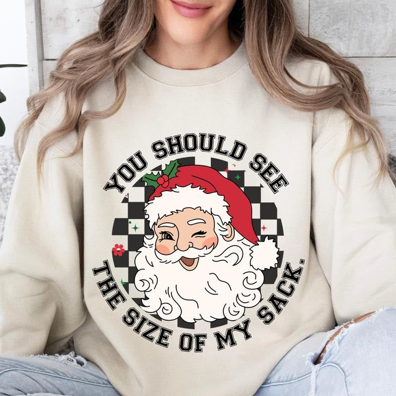 You Should See The Size Of My Sack Santa Sweatshirt Christmas Winter Graphic Long Sleeve Casual Cotton Polyester...