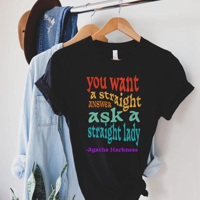 You Want a Straight Answer Ask a Straight Lady Tshirt, Soft Cotton Unisex Crewneck T-Shirt Hoodie Sweatshirt