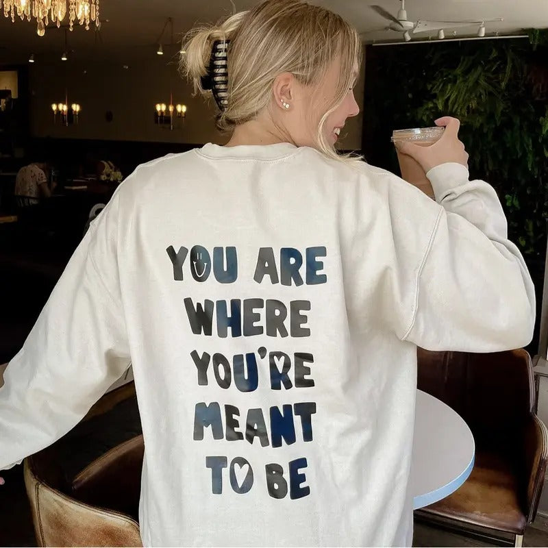 You are where you're meant to be Sweatshirt, Unisex Cotton Hoodie Oversized Womenswear, Trendy Sweatshirt, Oversized...