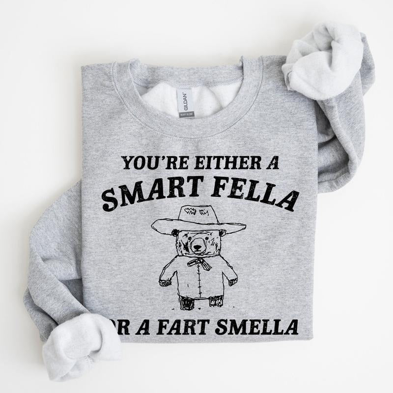 You're Either a Smart Fella Or A Fart Smella, Bear, Funny, Meme, Sweatshirt Shirt Hoodie | PrintMintTees.com