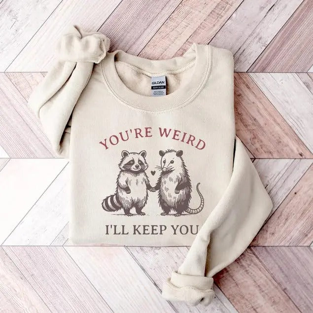 You're Weird I'll Keep You Sweatshirt, Cute Raccoon and Possum Tee, Funny Shirt, Trendy Trash Panda Sweatshirt, Best...