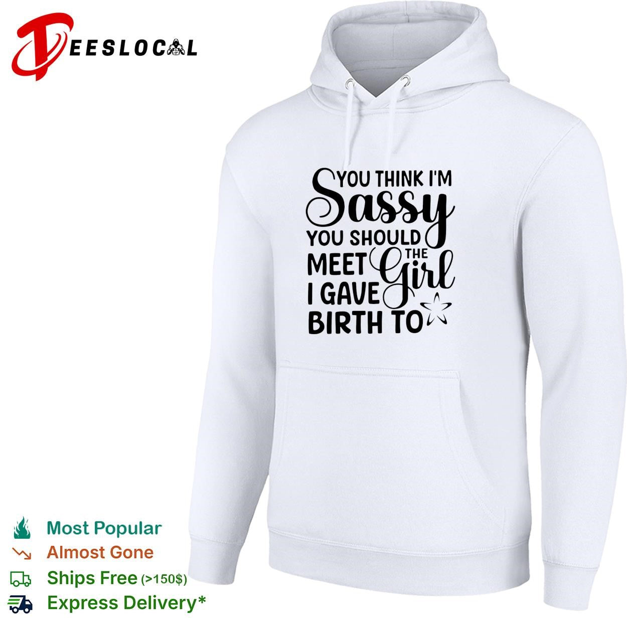 You think I’m sassy you should meet the I have girl birth to shirt