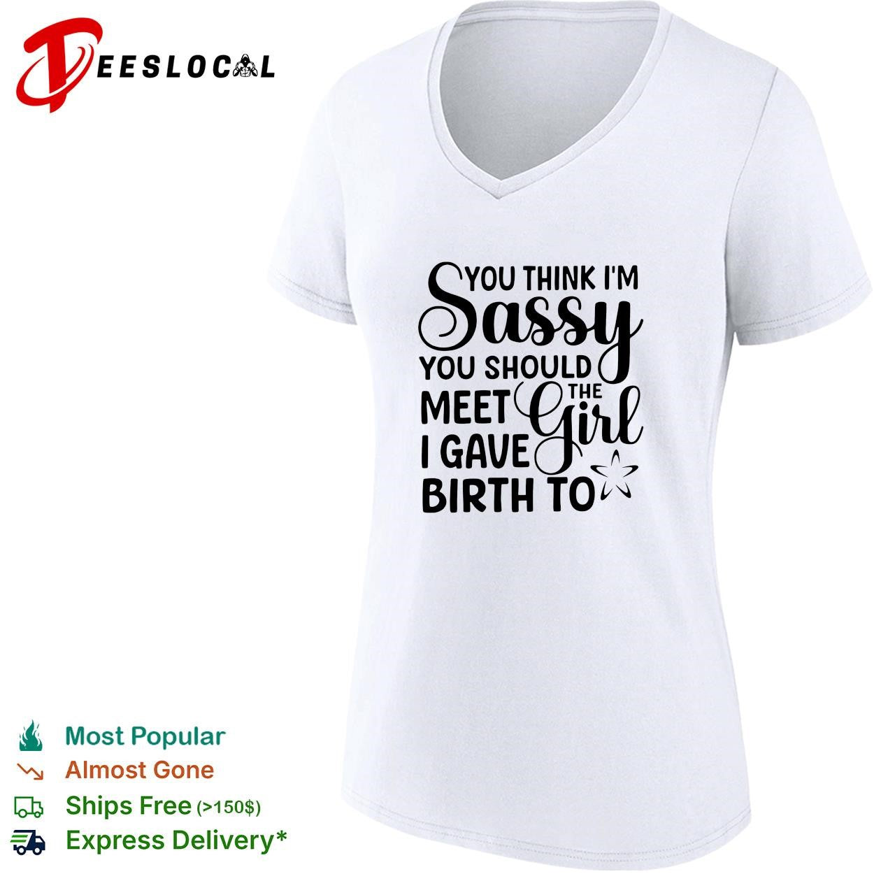 You think I’m sassy you should meet the I have girl birth to shirt