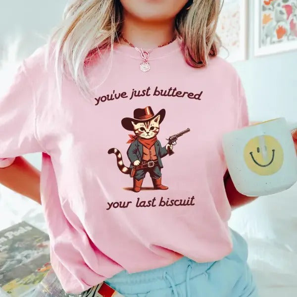 You've Just Buttered Your Last Biscuit T-Shirt, Funny Cowboy Cat T-shirt, Meowdy Partner Tee, Cozy Cat Tee Hoodie Sweatshirt