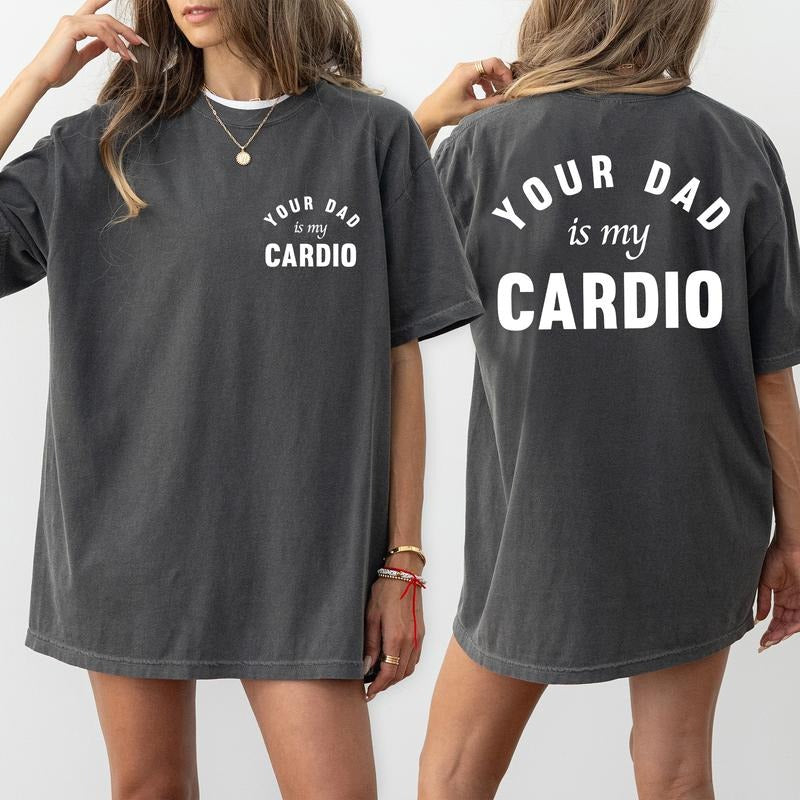 Your Dad Is My Cardio Comfort Colors Shirt, Funny Wifey T-shirt, Adult Humor Graphic Tee, Dark Humor Cardio Clothing,...