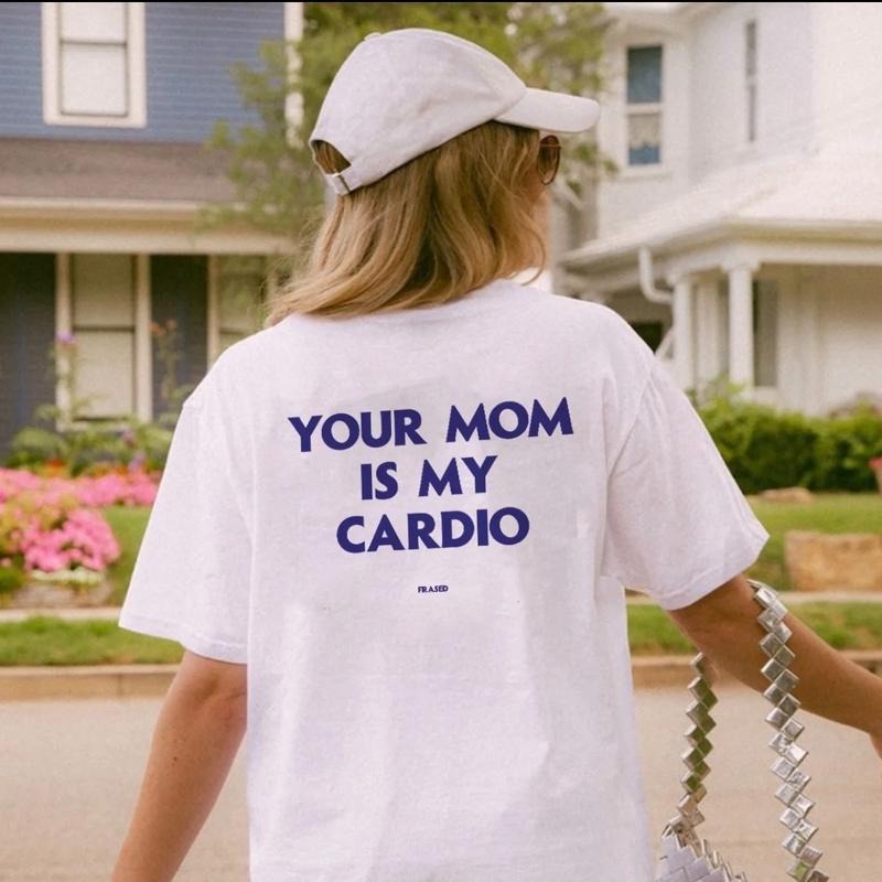 Your Mom Is My Cardio T-Shirt, Funny Shirts T-Shirt Menswear ,Womenswear Top style 02 Hoodie Sweatshirt | PrintMintTees.com