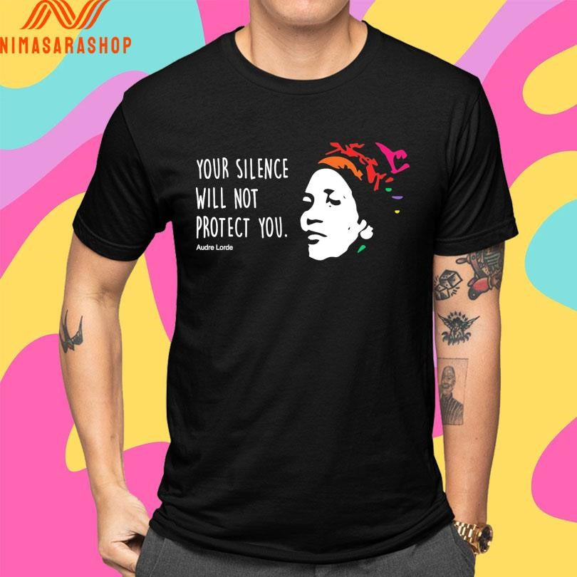 Your Silence Won’t Protect You Audre Lorde Shirts