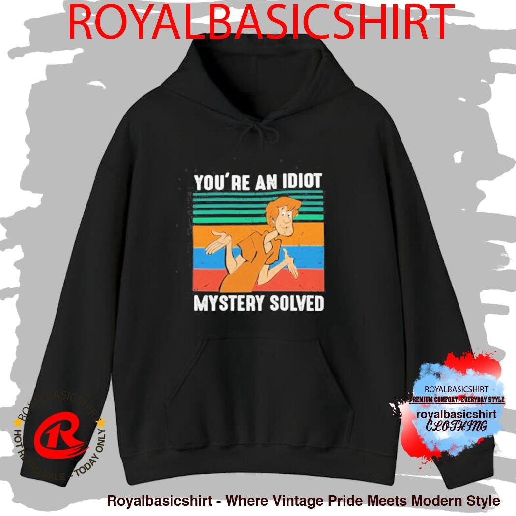 You’re An Idiot Mystery Solved Shirt