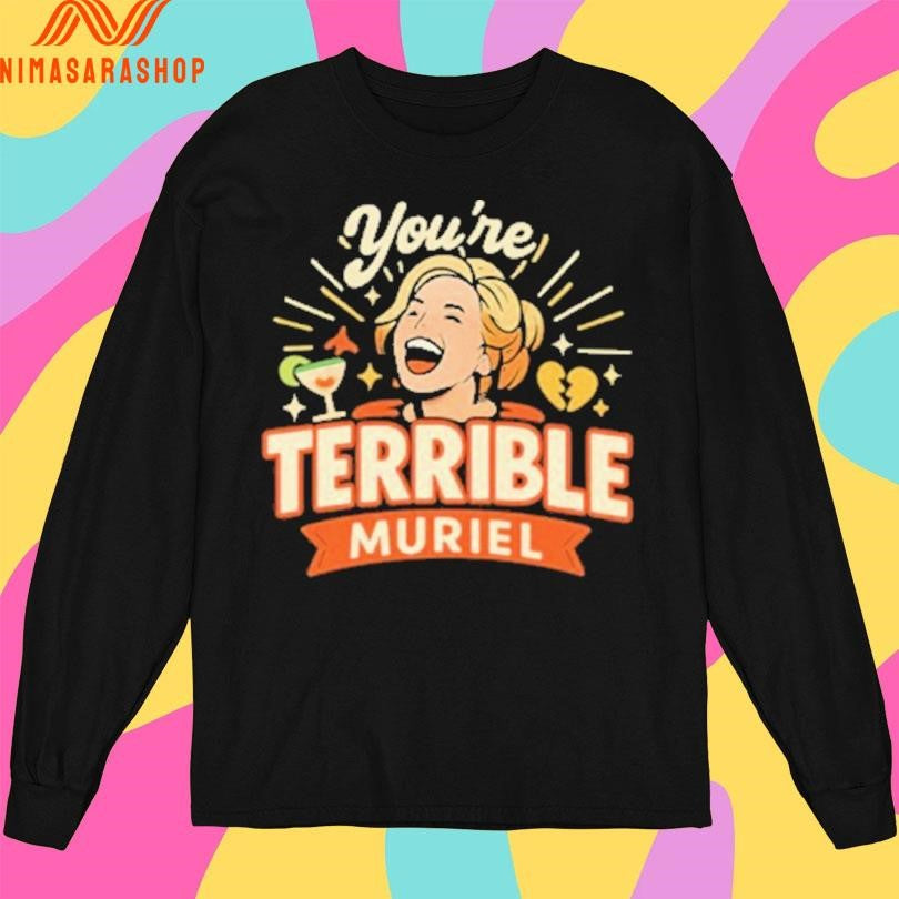 You’re Terrible Muriel Retro Shirts