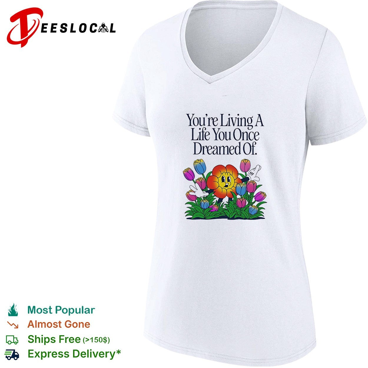 You’re living a life you once dreamed of flower shirt