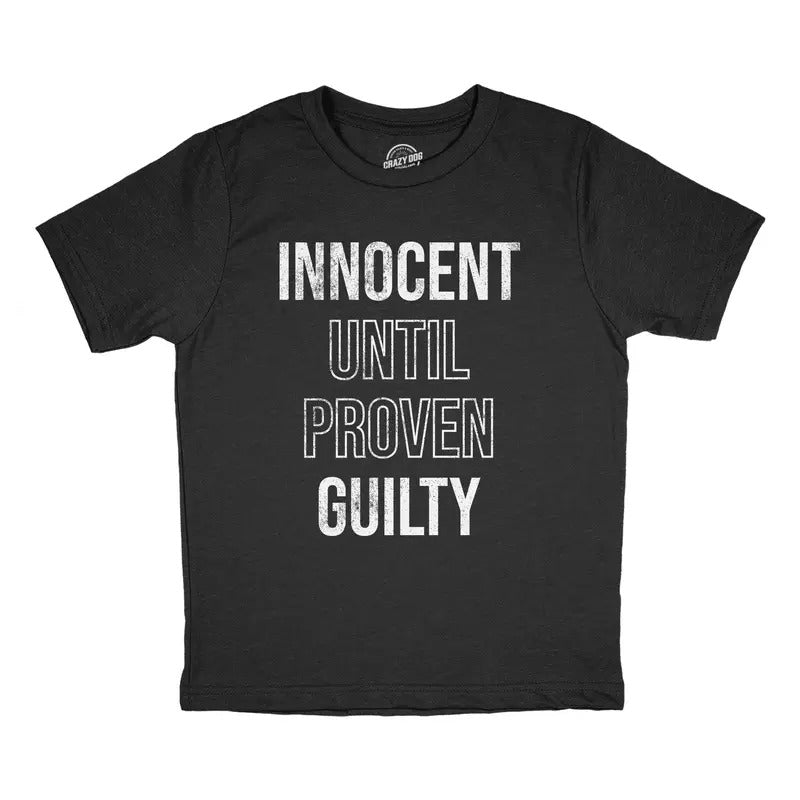 Youth Innocent Until Proven Guilty T Shirt Funny Court Defense Bad Behavior Joke Tee For Kids Funny T Shirts Funny...