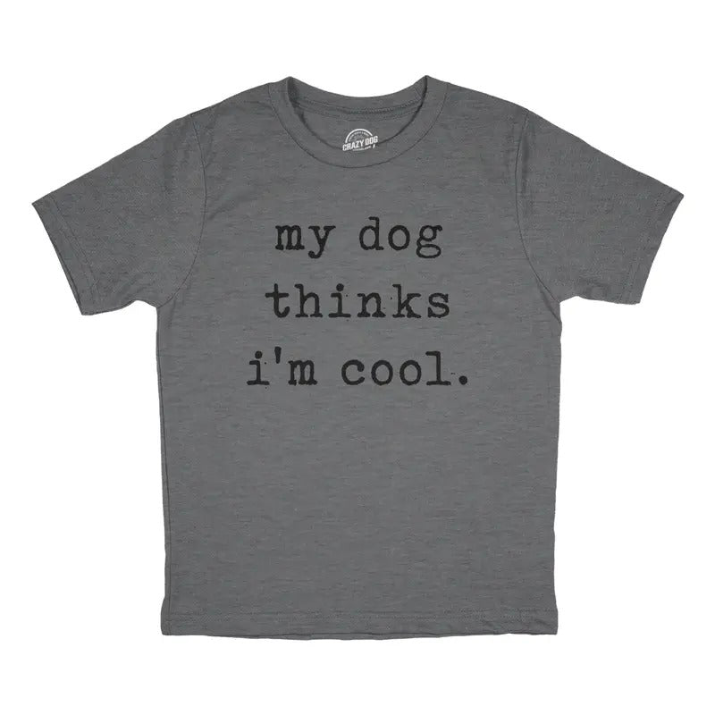 Youth My Dog Thinks Im Cool T Shirt Funny Cute Puppy Pet Lover Tee for Kids Funny T Shirts Sarcastic Tops for Kid Funny...