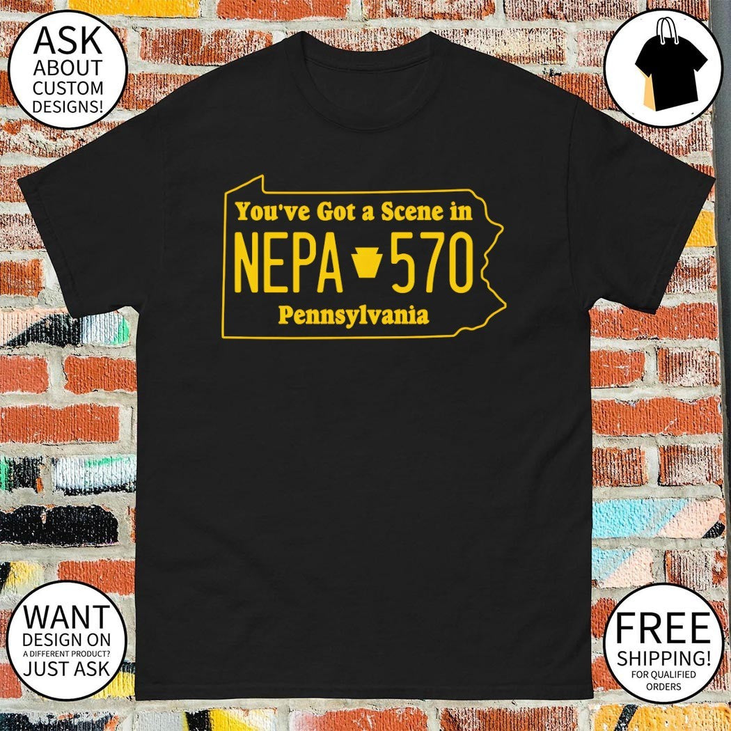 You’ve Got a Scene In Νepa 570 Pennsylvania shirt