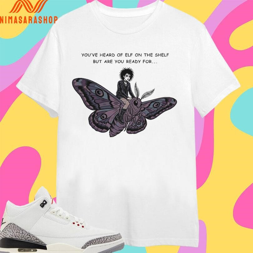You’ve Heard Of Elf On The Shelf But Are You Ready For Goth On A Moth Shirts