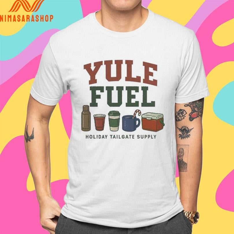 Yule Fuel Holiday Tailgate Supply Christmas 2025 Shirts