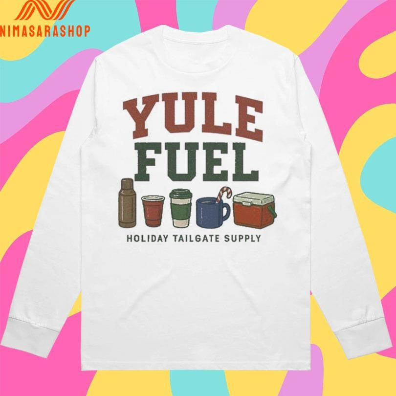 Yule Fuel Holiday Tailgate Supply Christmas 2025 Shirts