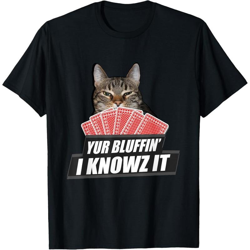 Yur Bluffin' I knowz it Tee Funny Cat play Poker Card Shirt T-Shirt made in usa Hoodie Sweatshirt | PrintMintTees.com