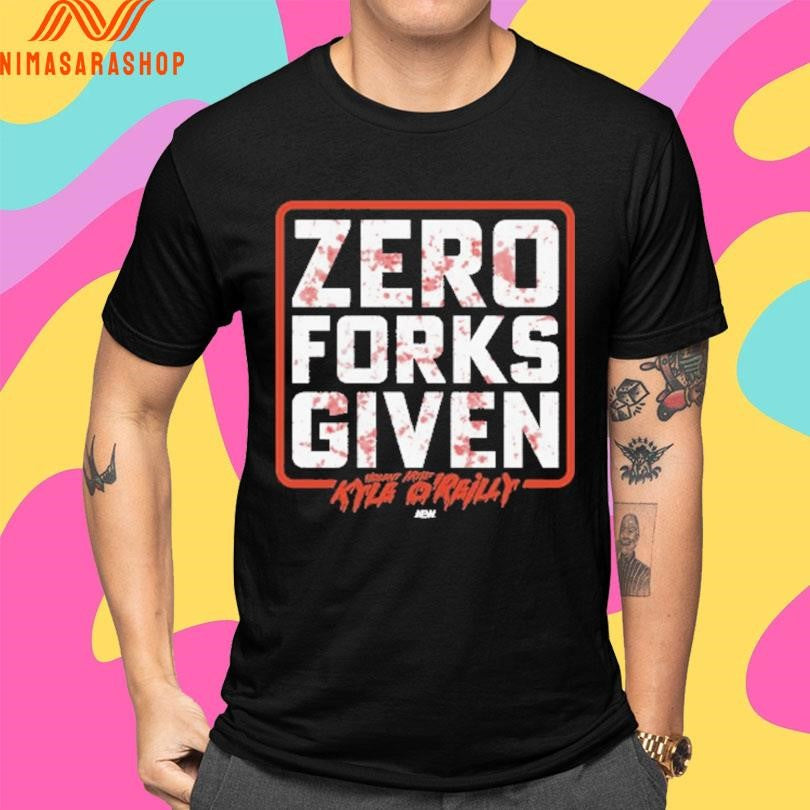 Zero Forks Given Kyle O’reilly Shirts