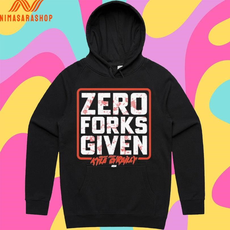 Zero Forks Given Kyle O’reilly Shirts