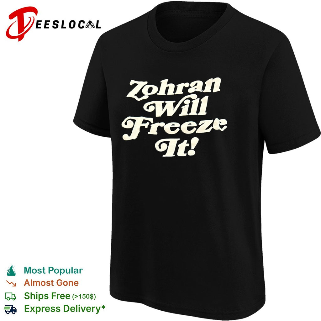 Zohran Mamdani New York State Assembly Zohran Will Freeze It shirt