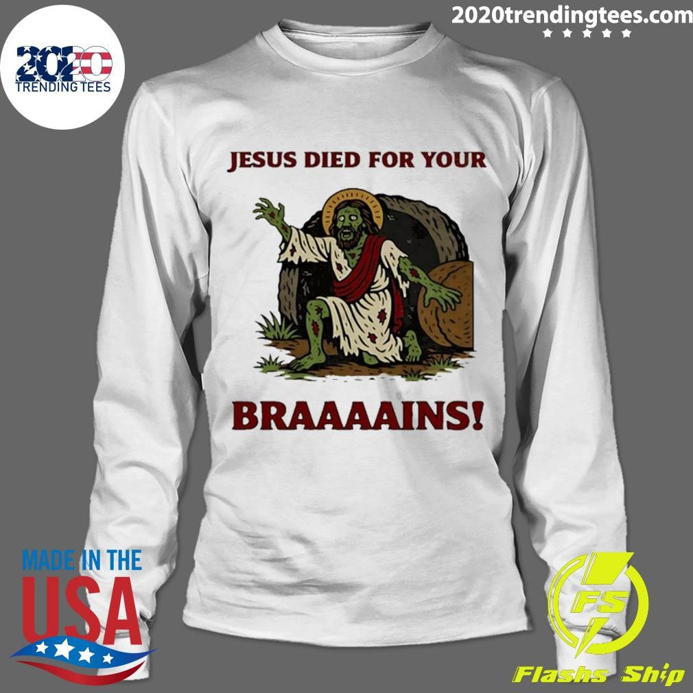 Zombie Jesus died for your brains meme shirt