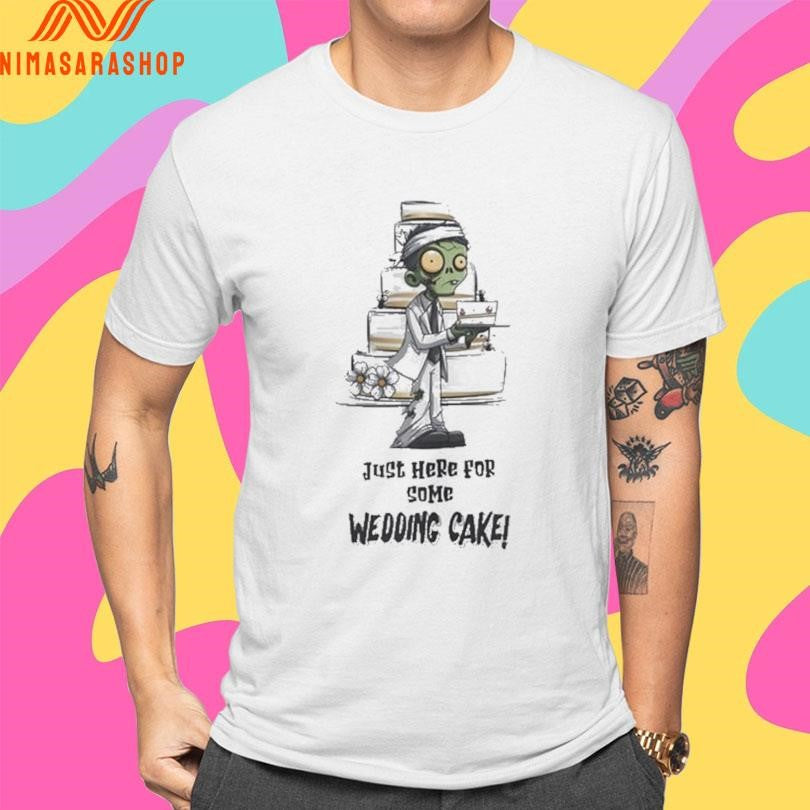 Zombie Just Here For Some Wedding Cake Shirts