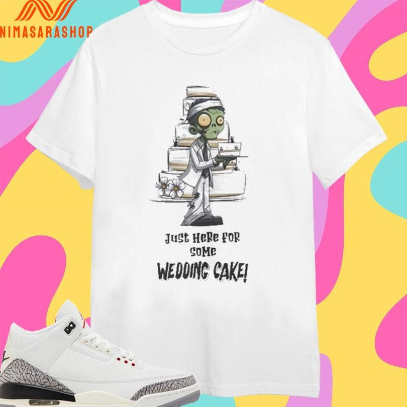 Zombie Just Here For Some Wedding Cake Shirts
