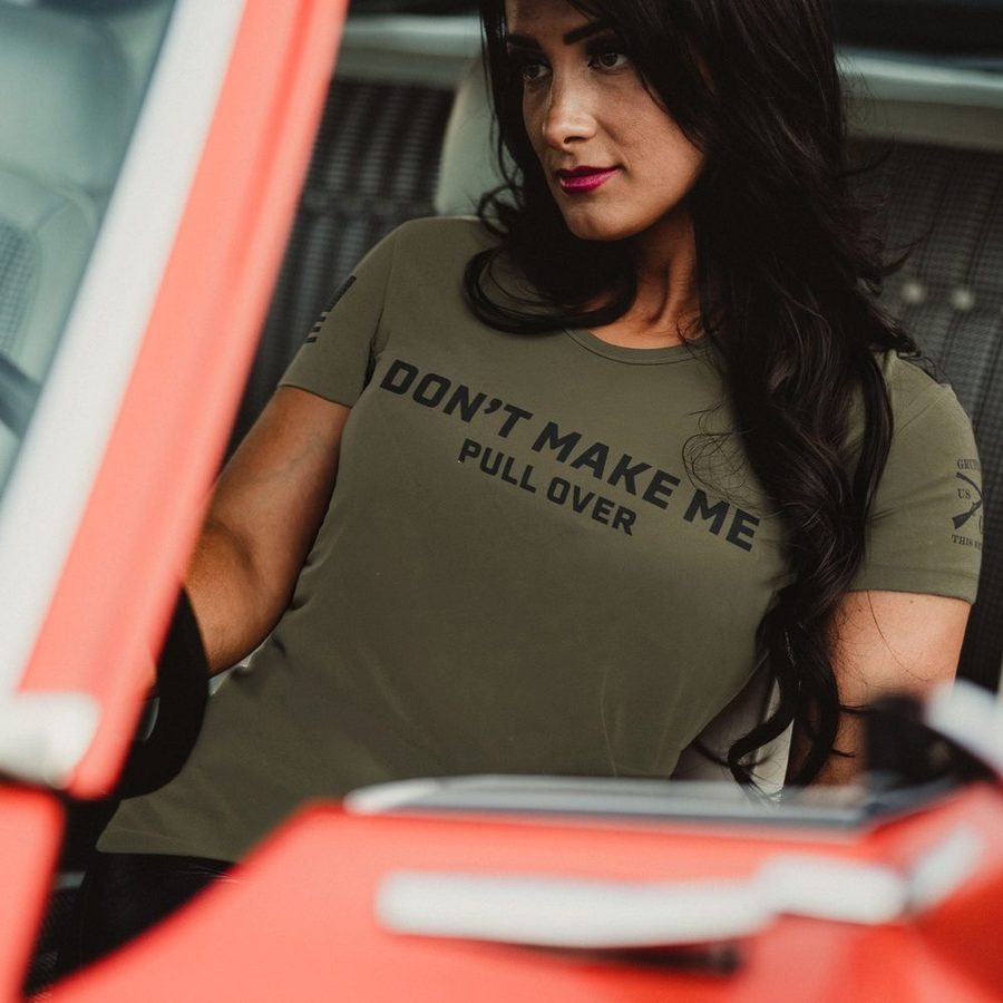 Women's Don't Make Me Pull Over Slim Fit T-Shirt - Military Green