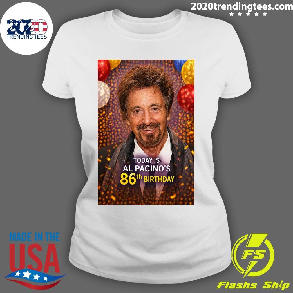 Happy 86th Birthday To Oscar Winning Actor Al Pacino 2026 Shirt
