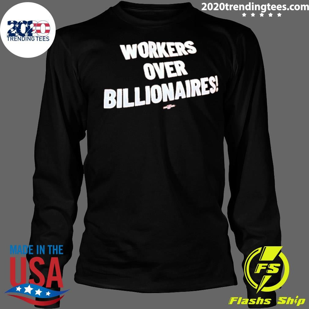 Bold Typography Pro Worker Rights Anti Workers Over Billionaires Shirt