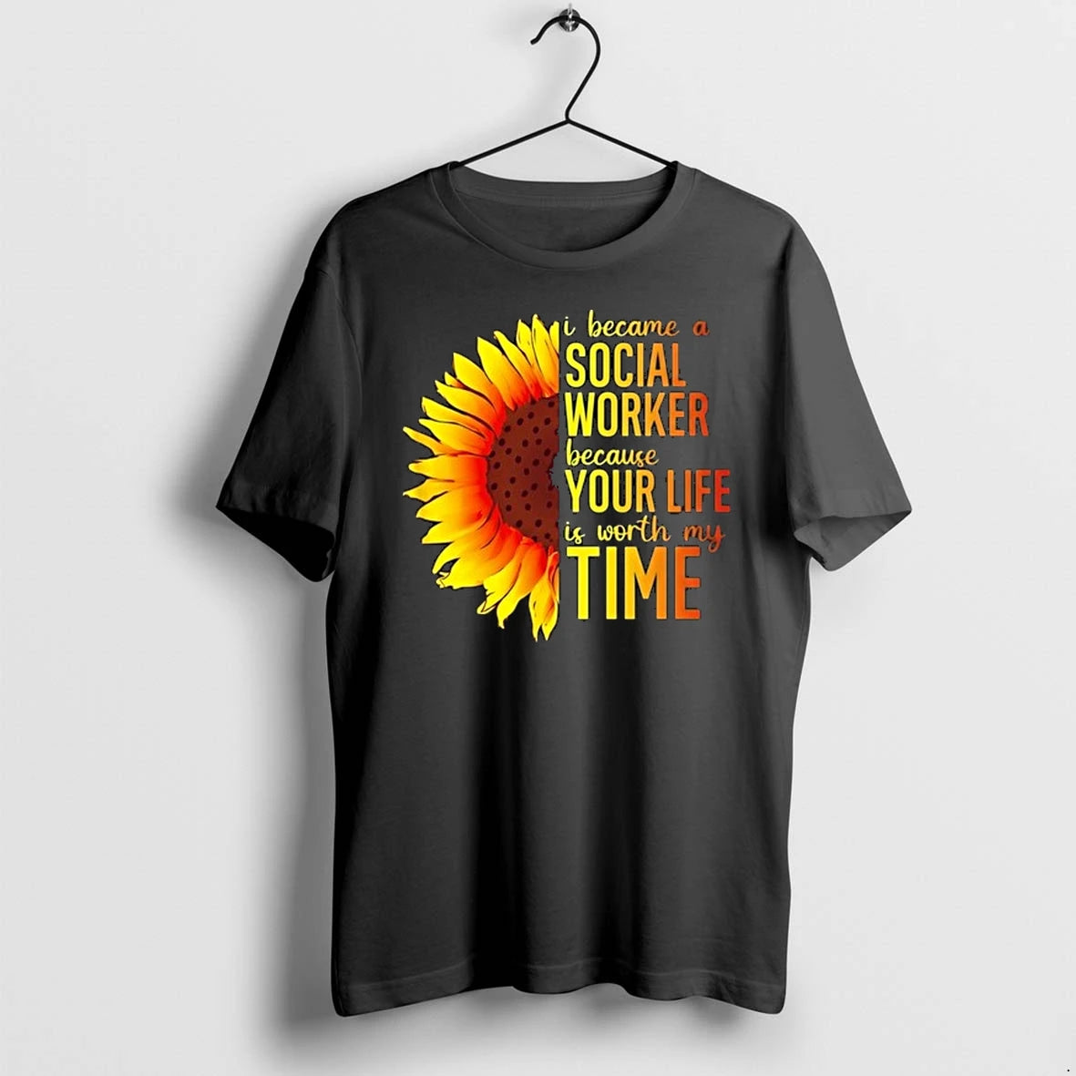 Daisy I Became A Social Worker Because Your Life Is Worth My Time 0 Tshirts