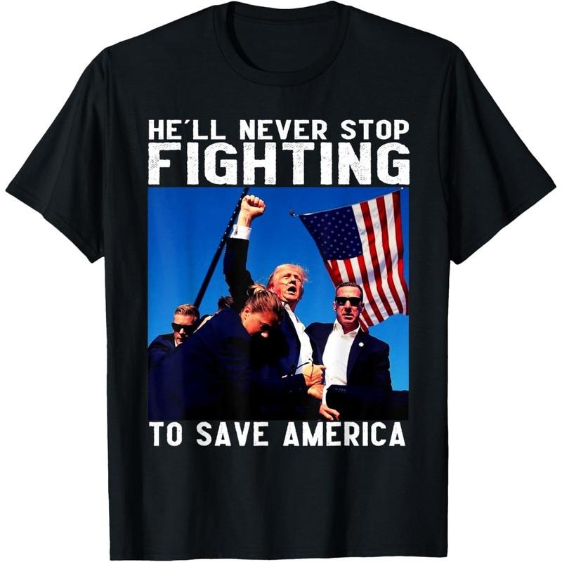 donald trump 2024 he'll never stop fighting to save america T-Shirt made in usa Hoodie Sweatshirt | PrintMintTees.com