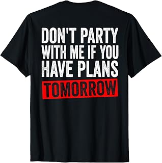 Don'T Party Plans Tomorrow Unisex T-shirt, Sweatshirt, Hoodie (1)