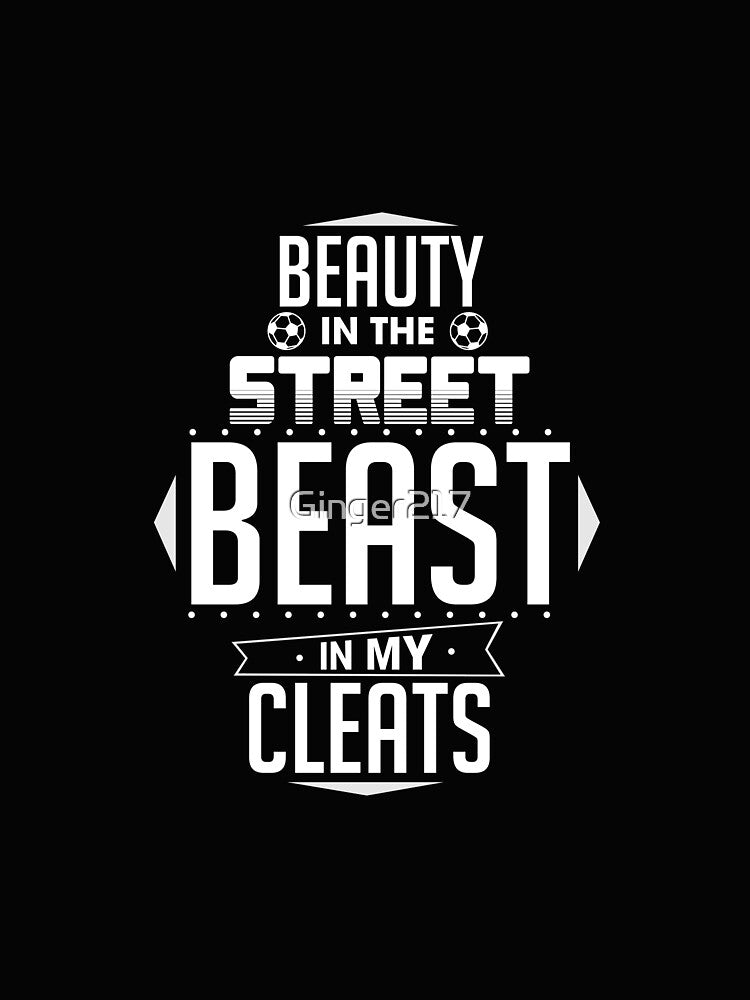Soccer Player Beauty In The Street Beast In My Cleats by Ginger217