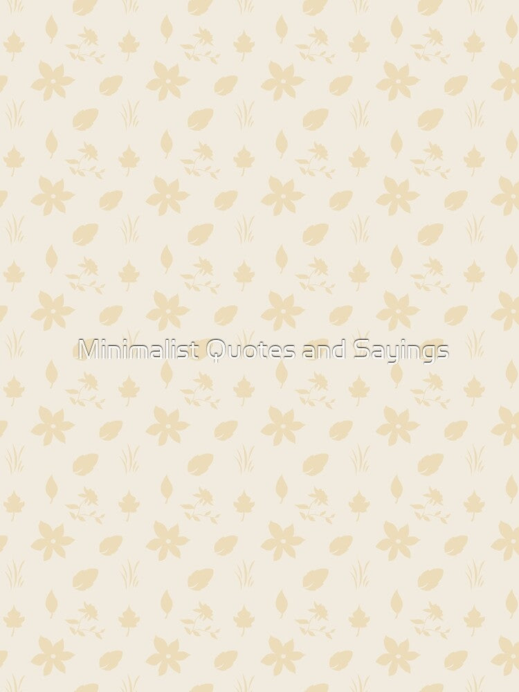 Floral pattern by Minimalist Quotes and Sayings