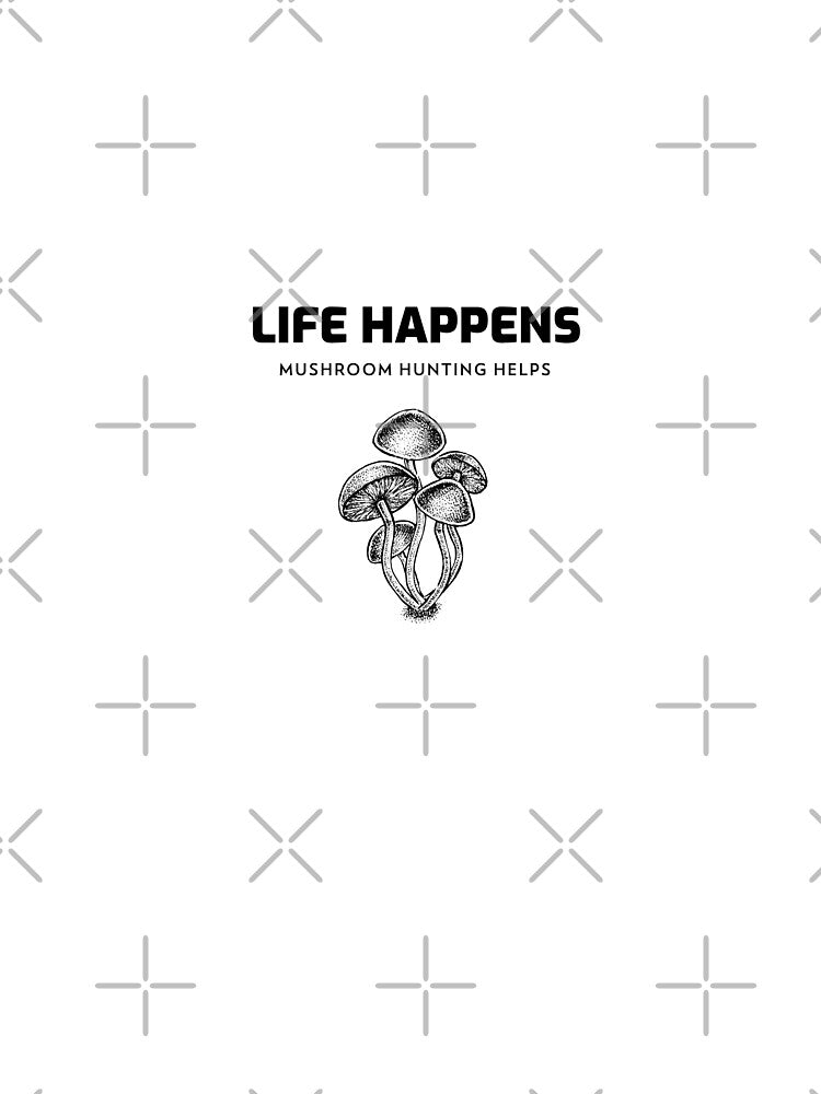 Life Happens Mushroom Hunting Helps by joabaj