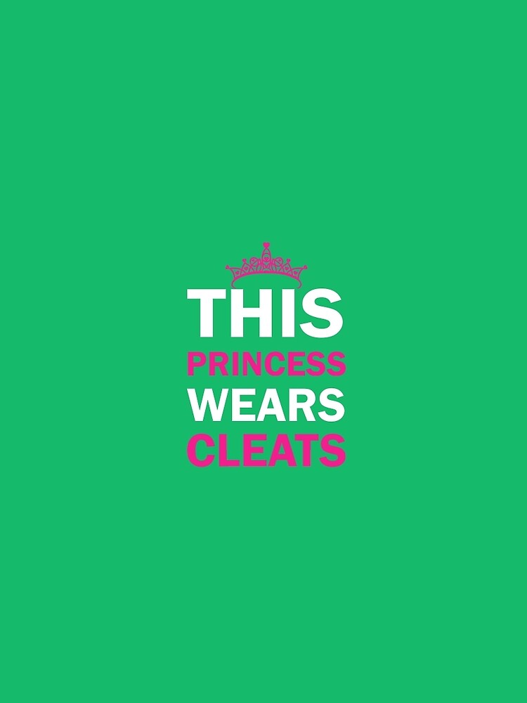 This Princess Wears Cleats by AlwaysAwesome