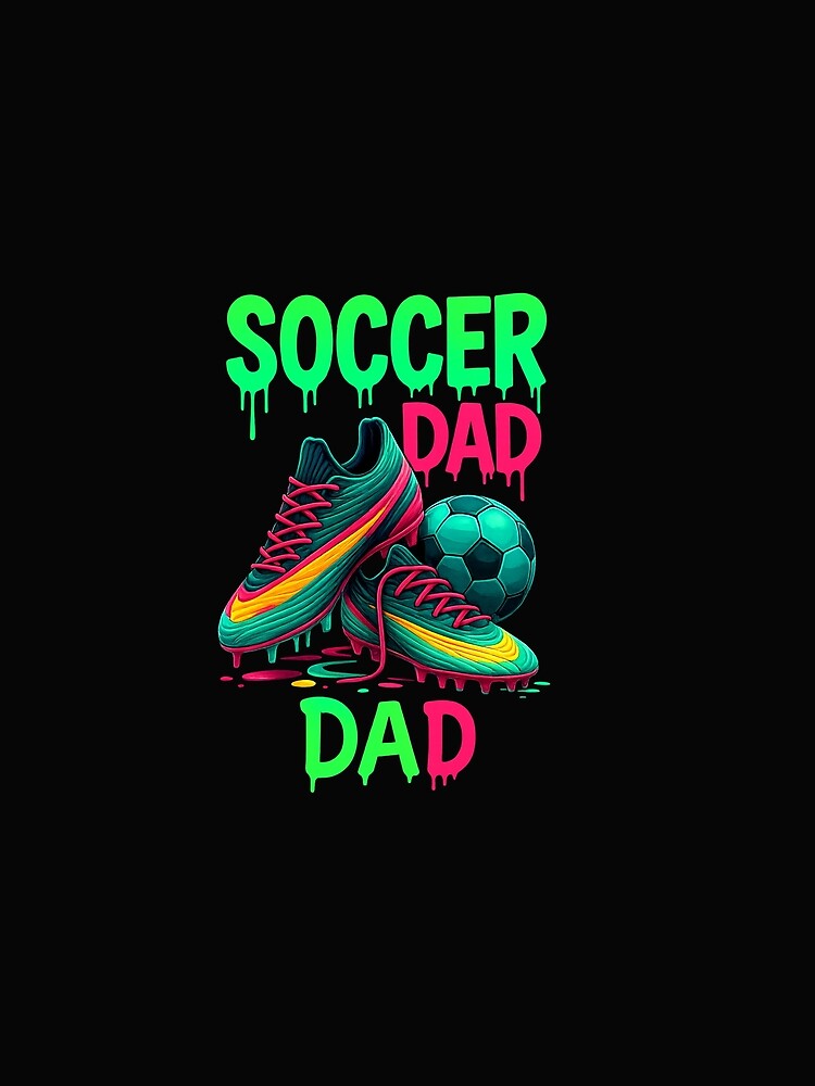 Cool Soccer Dad Shirt Respect The Drip Neon Soccer Cleats Father s Day by TalalosART