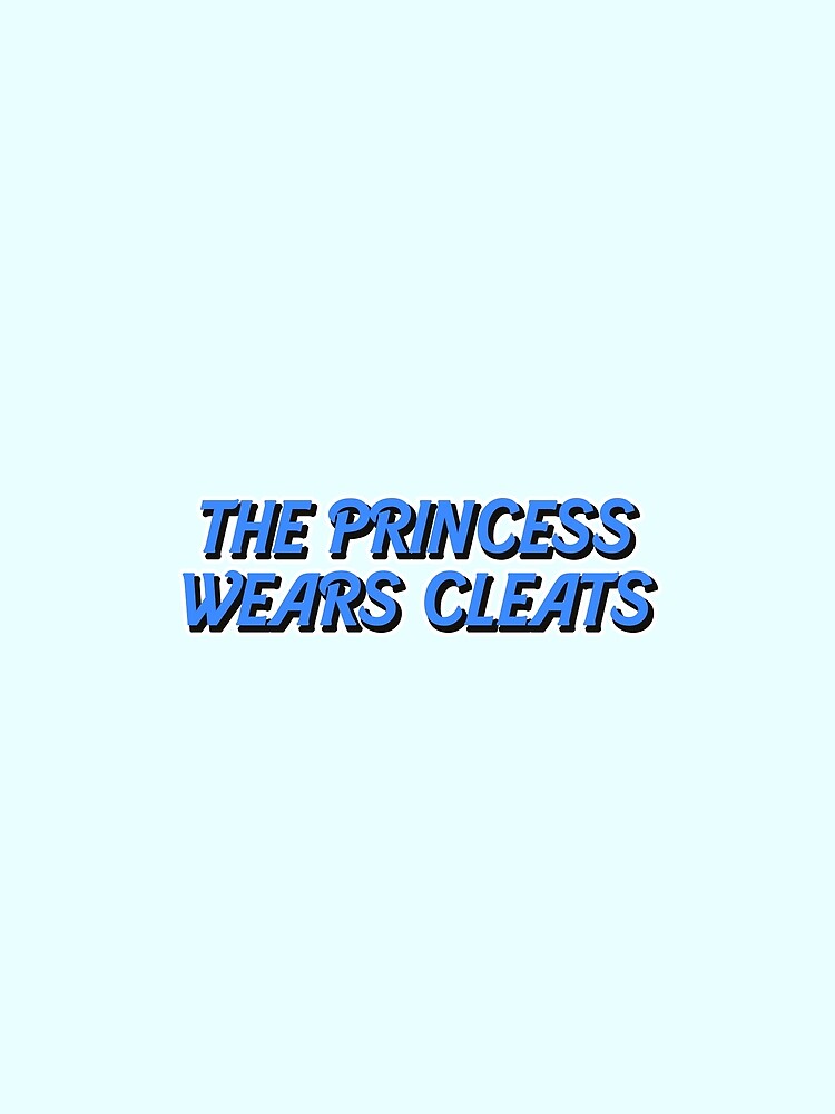 the princess wears cleats - Soccer Saying by CROWNLIGHT