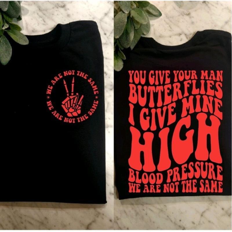 funny shirt we are not the same I give my high blood pressure humor cute popular trending retro short sleeve tshirt...