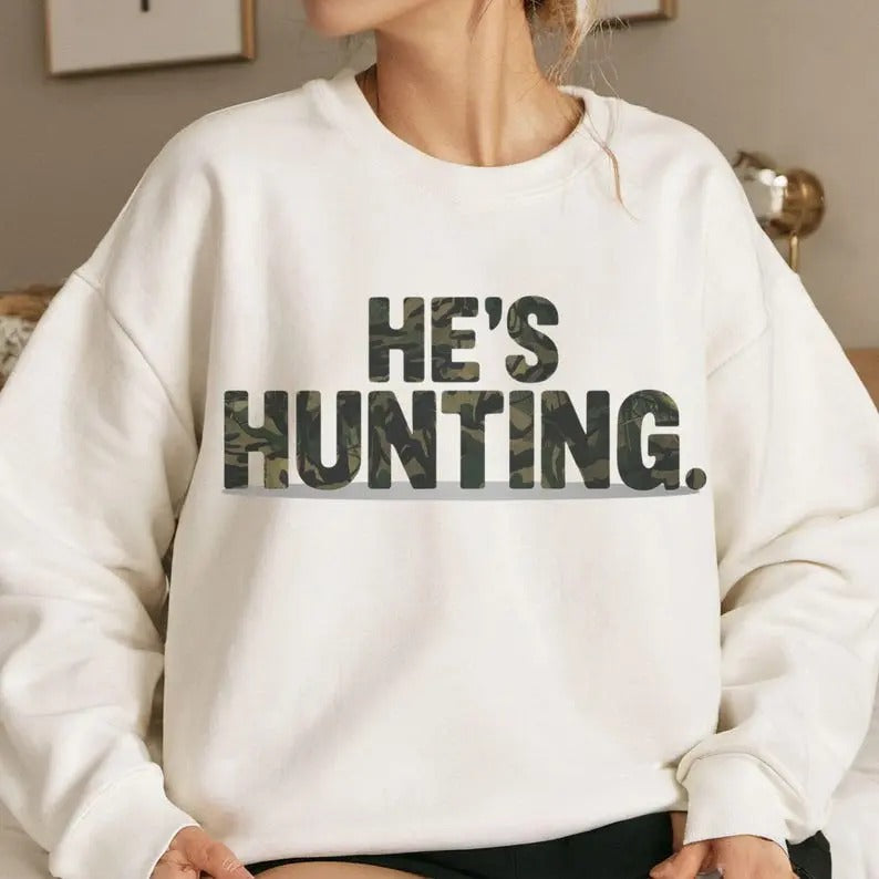 he is hunting , hunting shirt , duck hunting, hunting , Deer Duck Hunting, hunting gift, Camo Hoodie Sweatshirt